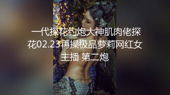 万人求购推特满纹阴环狂野御姐chloe自拍淫乱视图+WX门槛肛交SM调教户外露出啪啪绝对火爆