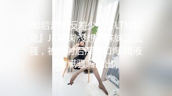 【新片速遞】 糖心探花最强终结者阿磊酒店约嫖❤️成都辣妹颜值不咋的骚浪程度一绝对白有趣