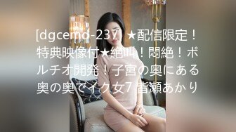 【推油少年】偷拍寂寞人妻来做SPA，2天4位极品良家，湿漉漉的穴，乱扭求草求满足