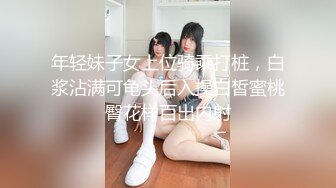  露脸清纯小妹妹和男友同居屋里日常性生活直播全过程，完美啪啪，做爱啪啪