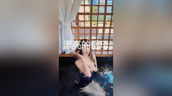 杏吧出品-極品騷貨UP自導自演佳作系列-19-21