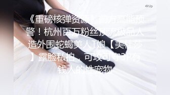 美乳学妹【软甜师妹】娇萌玉女乳型超美 抠骚穴冒白浆【49v】 (7)